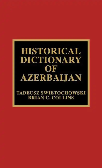 Historical Dictionary of Azerbaijan - Hardcover