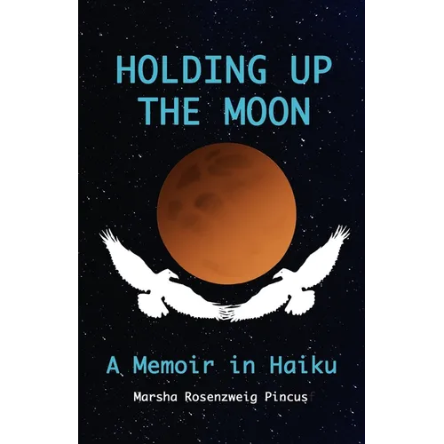 Holding Up the Moon: A Memoir in Haiku - Paperback