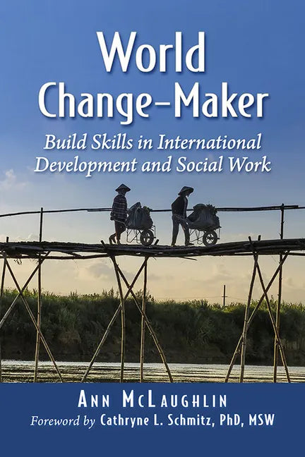 World Change-Maker: Build Skills in International Development and Social Work - Paperback