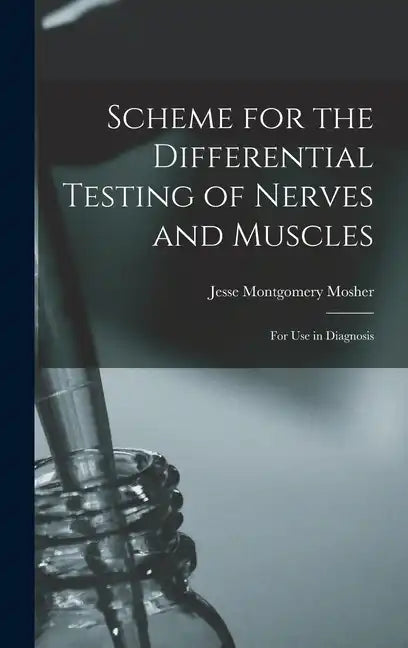 Scheme for the Differential Testing of Nerves and Muscles: For Use in Diagnosis - Hardcover