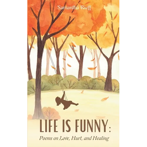 Life is Funny: Poems on Love, Hurt, and Healing - Paperback