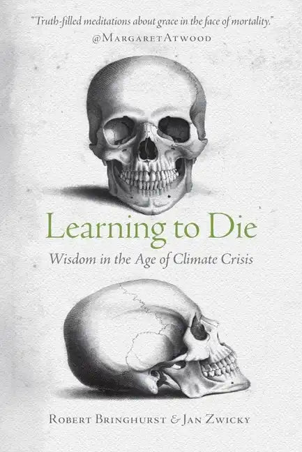 Learning to Die: Wisdom in the Age of Climate Crisis - Paperback