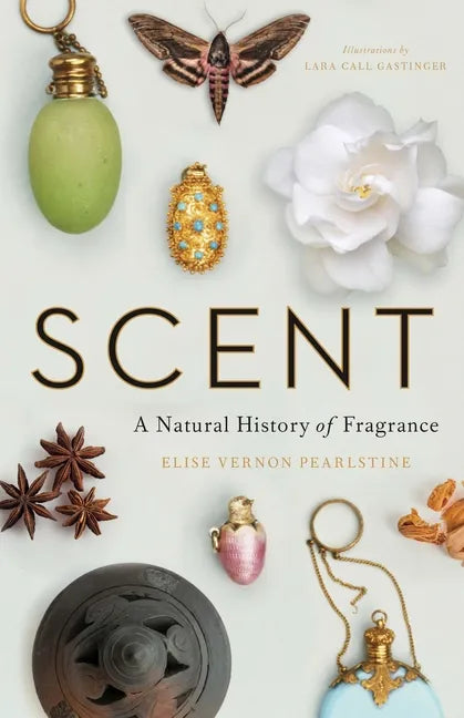 Scent: A Natural History of Fragrance - Hardcover