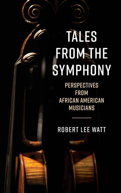 Tales from the Symphony: Perspectives from African American Musicians - Hardcover