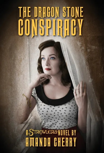 The Dragon Stone Conspiracy: A Strowlers Novel - Hardcover
