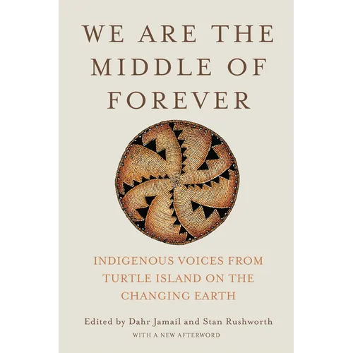 We Are the Middle of Forever: Indigenous Voices from Turtle Island on the Changing Earth - Paperback