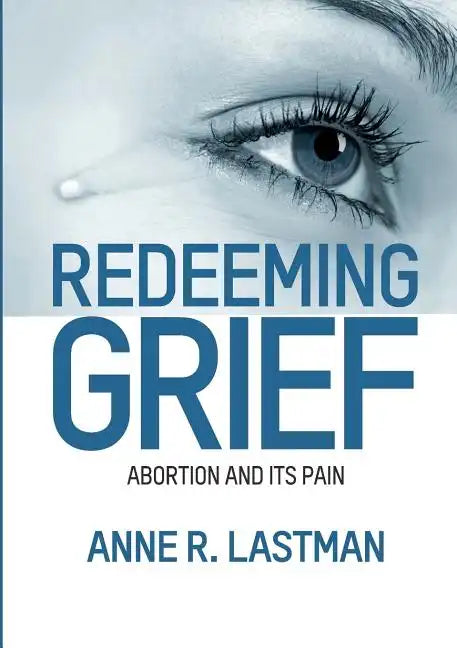 Redeeming Grief. Abortion and Its Pain - Paperback