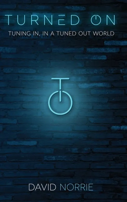 Turned On: Tuning In, In a Tuned-Out World - Hardcover