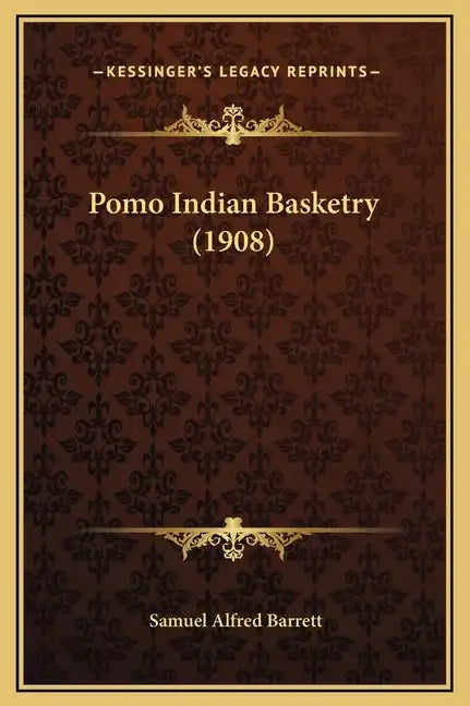Pomo Indian Basketry (1908) - Hardcover