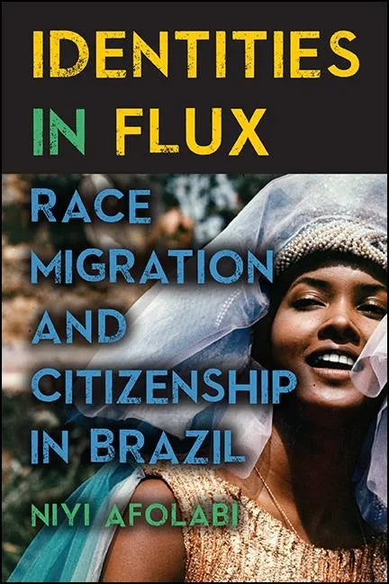 Identities in Flux: Race, Migration, and Citizenship in Brazil - Paperback