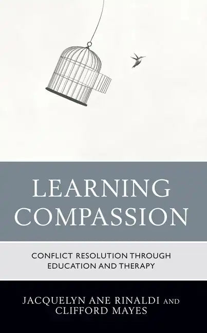 Learning Compassion: Conflict Resolution through Education and Therapy - Hardcover
