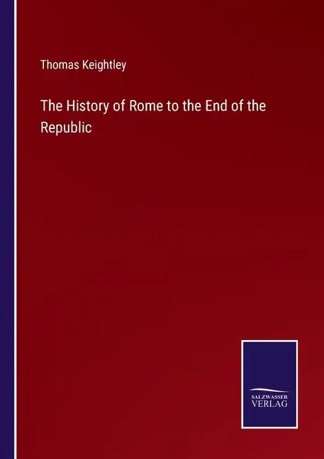 The History of Rome to the End of the Republic - Paperback