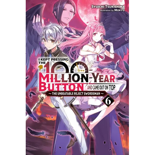 I Kept Pressing the 100-Million-Year Button and Came Out on Top, Vol. 6 (Light Novel): Volume 6 - Paperback