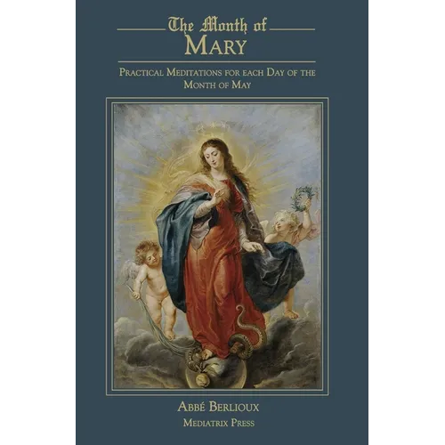 The Month of Mary: Practical Meditations for each Day of the Month of May: Practical - Hardcover