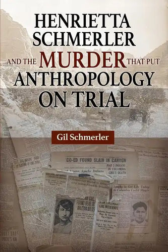 Henrietta Schmerler and the Murder that Put Anthropology on Trial - Paperback