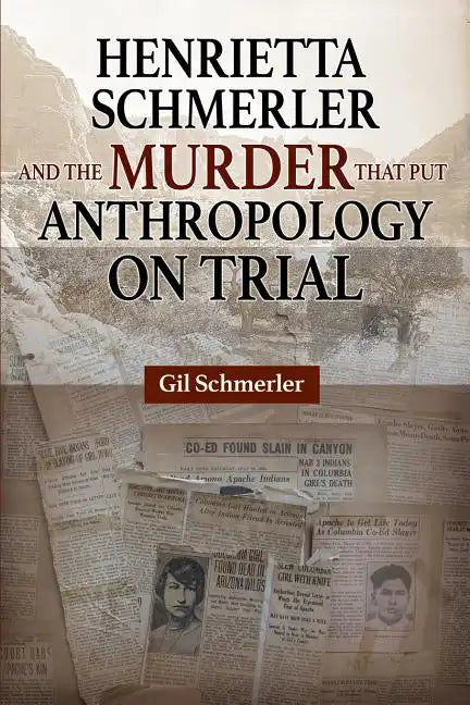 Henrietta Schmerler and the Murder that Put Anthropology on Trial - Paperback