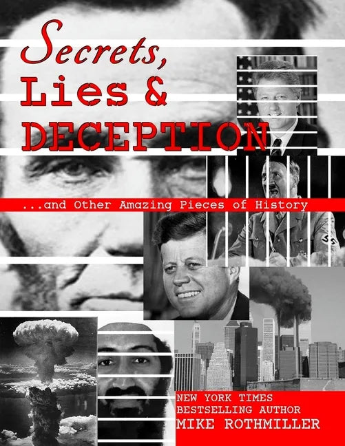 Secrets, Lies and Deception: Top-Secret Presidential Telephone Transcripts, Top-Secret Presidential Letters, Top-Secret Documents and Other Amazing - Paperback