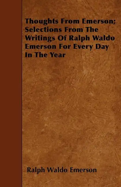 Thoughts from Emerson; Selections from the Writings of Ralph Waldo Emerson for Every Day in the Year - Paperback