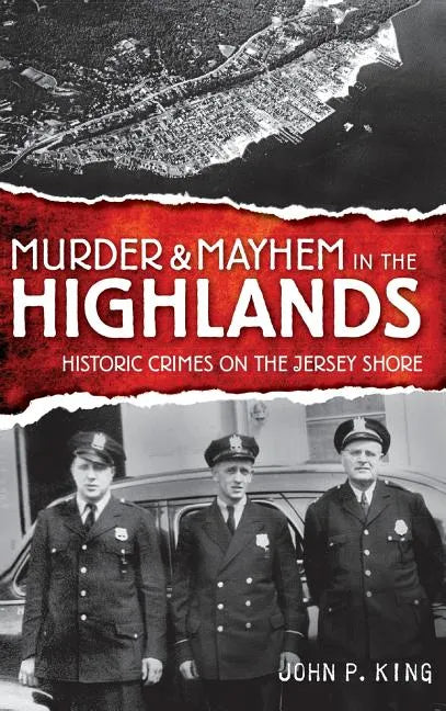 Murder & Mayhem in the Highlands: Historic Crimes on the Jersey Shore - Hardcover