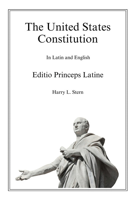 The United States Constitution - Editio Princeps Latine - Hardcover