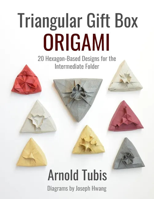 Triangular Gift Box Origami: 20 Hexagon-Based Designs for the Intermediate Folder - Paperback