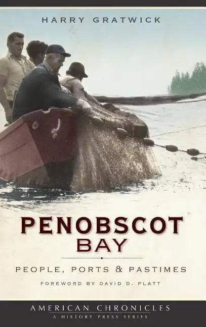 Penobscot Bay: People, Ports & Pastimes - Hardcover