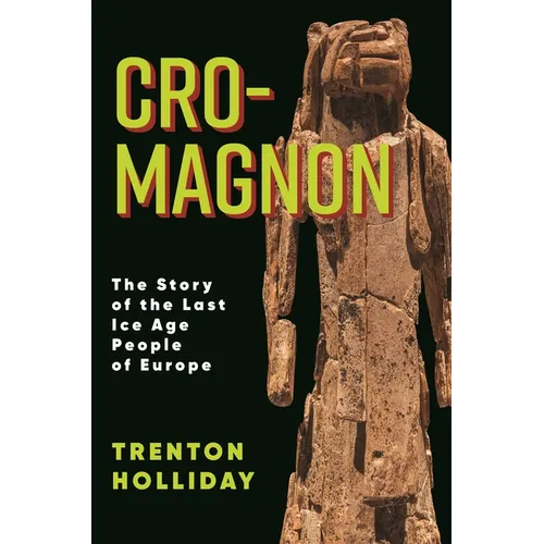 Cro-Magnon: The Story of the Last Ice Age People of Europe - Paperback