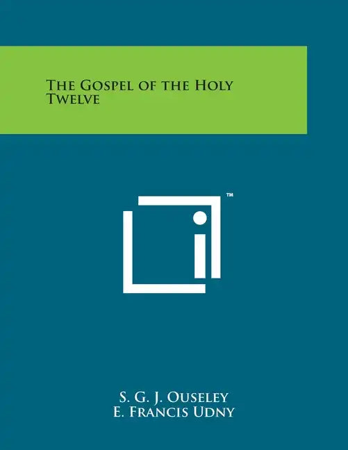 The Gospel of the Holy Twelve - Paperback