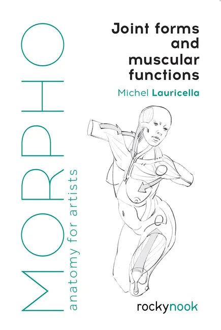 Morpho: Joint Forms and Muscular Functions: Anatomy for Artists - Paperback