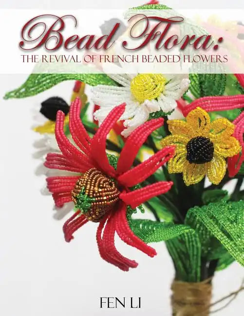 Bead Flora: The Revival of French Beaded Flowers - Paperback