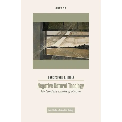 Negative Natural Theology: God and the Limits of Reason - Hardcover