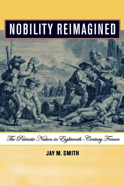 Nobility Reimagined: The Patriotic Nation in Eighteenth-Century France - Paperback