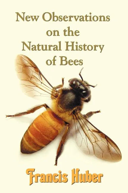 New Observations on the Natural History of Bees - Paperback