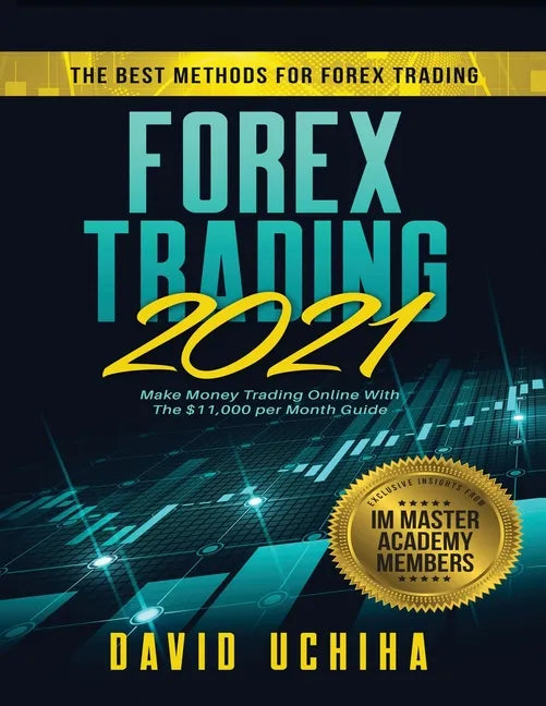 Forex 2021: The Best Methods For Forex Trading. Make Money Trading Online With The $11,000 per Month Guide - Paperback