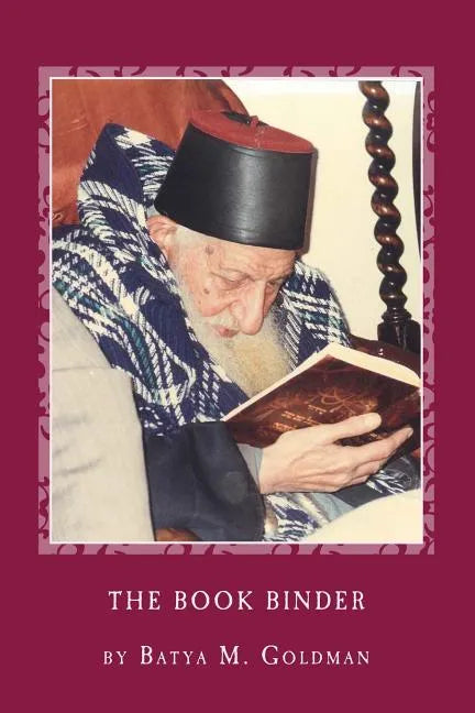 The Bookbinder: A Personal Journey with the Tsaddik Rabbi Yitzhak Kaduri - Paperback