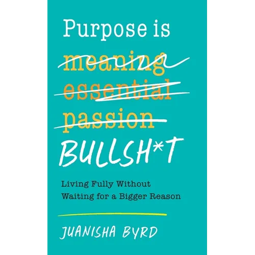 Purpose is Bullsh*t - Paperback