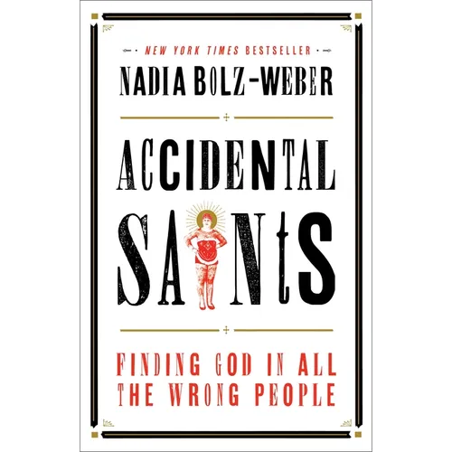 Accidental Saints: Finding God in All the Wrong People - Paperback