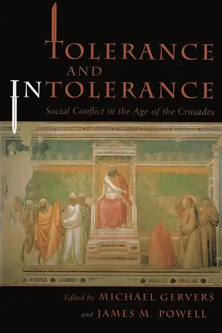 Tolerance and Intolerance: Social Conflict in the Age of the Crusades - Hardcover
