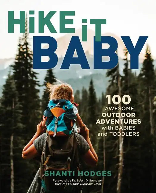 Hike It Baby: 100 Awesome Outdoor Adventures with Babies and Toddlers - Paperback