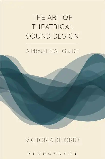 The Art of Theatrical Sound Design: A Practical Guide - Paperback