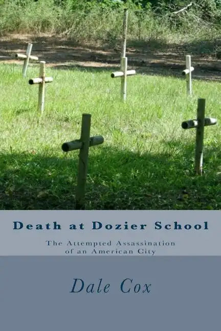Death at Dozier School: The Attempted Assassination of an American City - Paperback