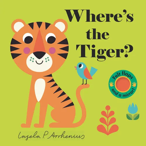 Where's the Tiger?: (An Interactive, Sensory Lift-The-Flap Book with Felt Flaps and a Mirror for Babies & Toddlers. Friendly Creatures Include a Peaco - Board Book