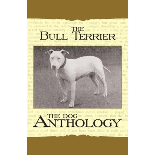 The Bull Terrier - A Dog Anthology (A Vintage Dog Books Breed Classic) - Paperback