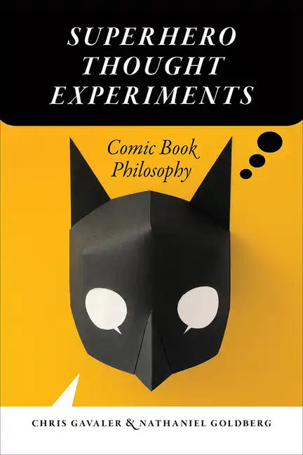 Superhero Thought Experiments: Comic Book Philosophy - Paperback
