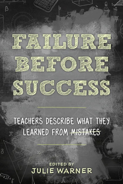 Failure Before Success: Teachers Describe What They Learned from Mistakes - Hardcover