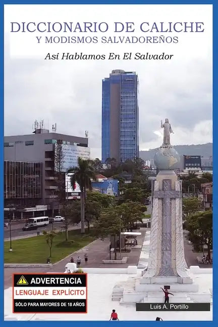 Diccionario de Caliche y Modismos Salvadoreños: Así Hablamos En El Salvador - Paperback