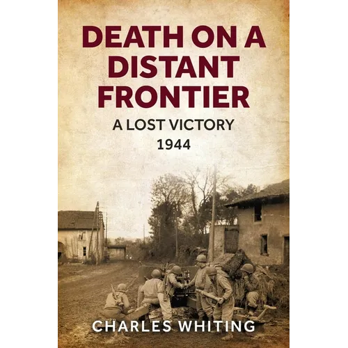 Death on a Distant Frontier: A Lost Victory, 1944 - Paperback