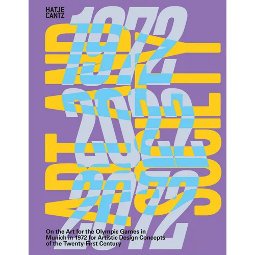 Art and Society 1972-2022-2072: On the Art for the Olympic Games in Munich in 1972 for Artistic Design Concepts of the Twenty-First Century - Hardcover