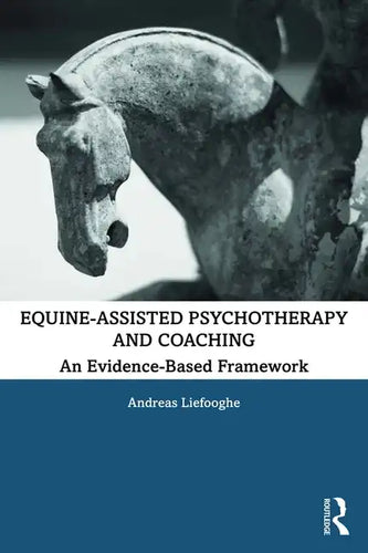 Equine-Assisted Psychotherapy and Coaching: An Evidence-Based Framework - Paperback
