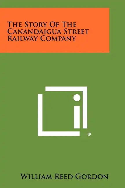 The Story of the Canandaigua Street Railway Company - Paperback